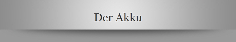 Der Akku