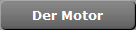 Der Motor