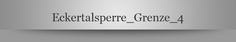 Eckertalsperre_Grenze_4