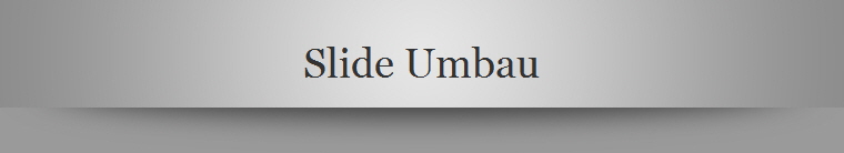 Slide Umbau