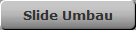 Slide Umbau