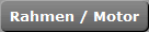 Rahmen / Motor